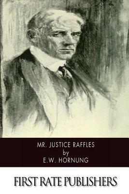 Mr. Justice Raffles by E. W. Hornung