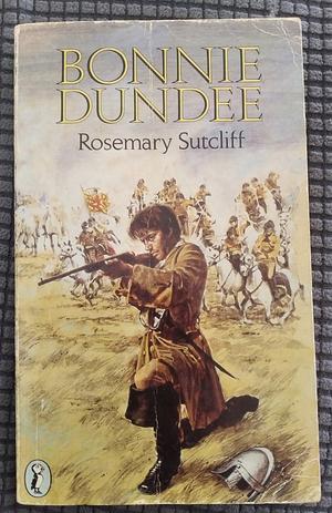 Bonnie Dundee by Rosemary Sutcliff