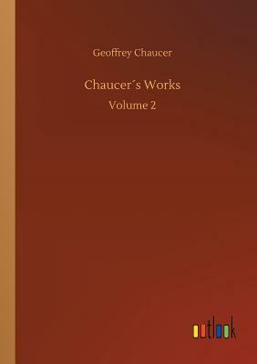 Chaucer´s Works by Geoffrey Chaucer