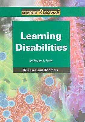 Learning Disabilities by Peggy J. Parks