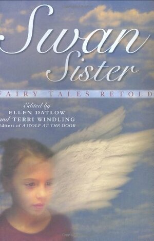 Swan Sister: Fairy Tales Retold by Ellen Datlow