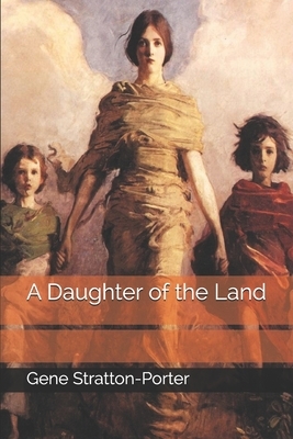 A Daughter of the Land by Gene Stratton-Porter