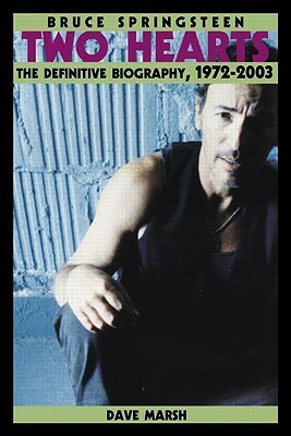 Bruce Springsteen: Two Hearts, the Story by Dave Marsh