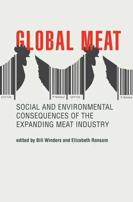 Global Meat: Social and Environmental Consequences of the Expanding Meat Industry by 