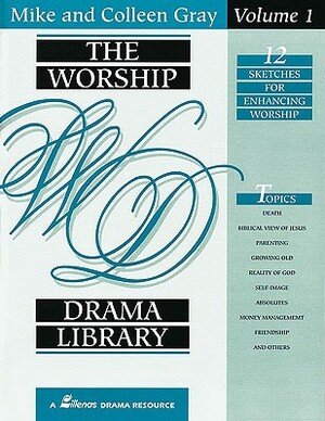 The Worship Drama Library - Volume 1: 12 Sketches for Enhancing Worship by Mike Gray, Colleen Gray