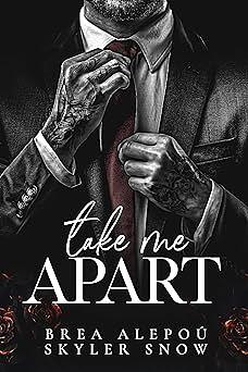 Take Me Apart by Skyler Snow, Brea Alepoú