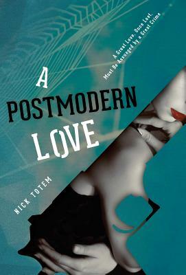 A Postmodern Love by Nick Totem