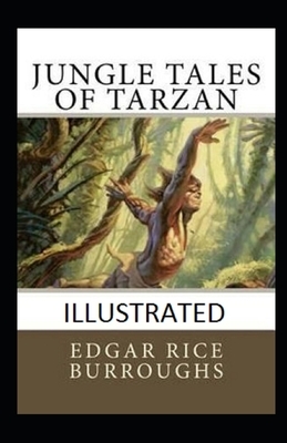 Jungle Tales Of Tarzan ILLUSTRATED by Edgar Rice Burroughs