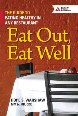 Eat Out, Eat Well: The Guide to Eating Healthy in Any Restaurant by Hope S. Warshaw