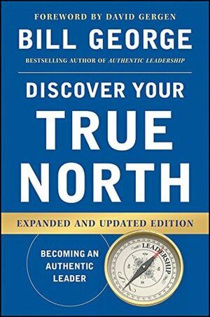 Discover Your True North by David Gergen, Bill George