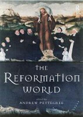 The Reformation World by Andrew Pettegree