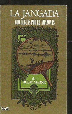 La jangada: 800 leguas por el Amazonas by Jose-Benito Alique, Jules Verne