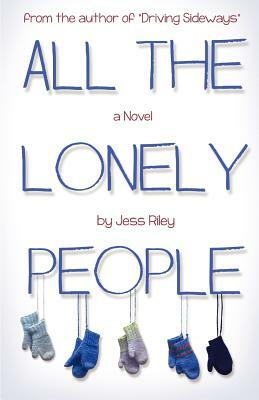All the Lonely People by Jess Riley