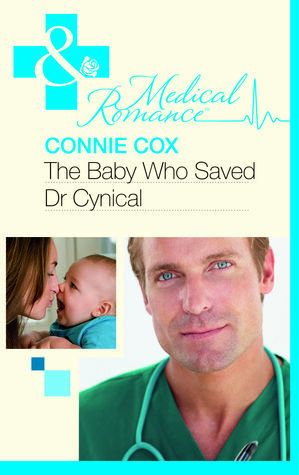 The Baby Who Saved Dr Cynical (Mills & Boon Medical) by Connie Cox