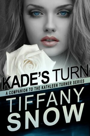 Kade's Turn by Tiffany Snow
