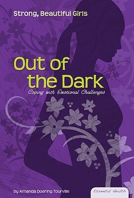 Out of the Dark: Coping with Emotional Challenges by Amanda Doering Tourville