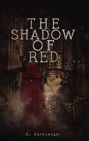 The Shadow Of Red  by S. Huntleigh