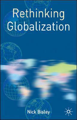 Rethinking Globalization by Nick Bisley