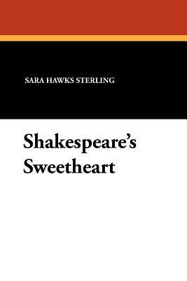 Shakespeare's Sweetheart by Sara Hawks Sterling