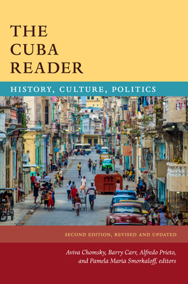 The Cuba Reader: History, Culture, Politics by 