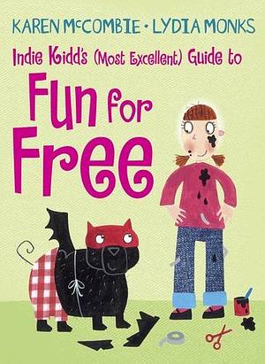 Indie Kidd's (most excellent) guide to fun for free by Karen McCombie