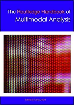 The Routledge Handbook Of Multimodal Analysis by Carey Jewitt