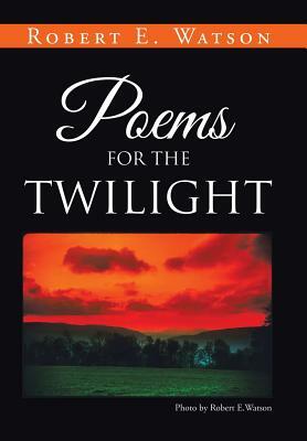 Poems for the Twilight by Robert Watson
