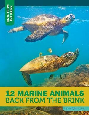 12 Marine Animals Back from the Brink by Nancy Furstinger