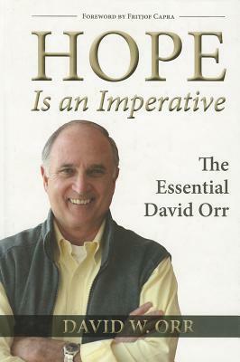 Hope Is an Imperative: The Essential David Orr by Fritjof Capra, David W. Orr