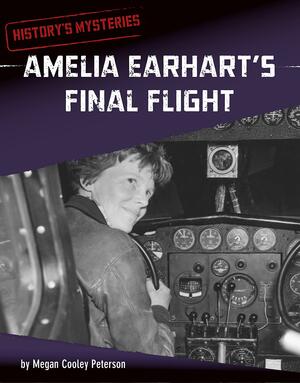 Amelia Earhart's Final Flight by Megan Cooley Peterson