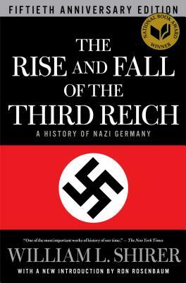 The Rise and Fall of the Third Reich: A History of Nazi Germany by William L. Shirer