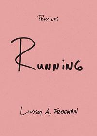Running by Lindsey A. Freeman