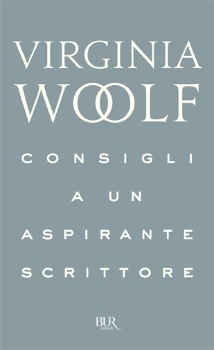 Consigli a un aspirante scrittore by Virginia Woolf, Giordano Vintaloro, Bianca Tarozzi, Roberto Bertinetti