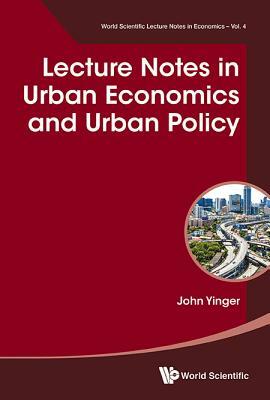Lecture Notes in Urban Economics and Urban Policy by John Yinger