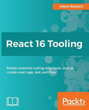 React 16 Tooling by Adam Boduch