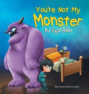 You're Not My Monster: Children Bedtime Story Picture Book by Sigal Adler