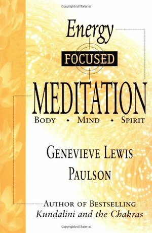 Energy Focused Meditation: Body, Mind, Spirit by Genevieve Lewis Paulson