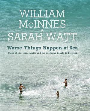 Worse Things Happen at Sea by Sarah Watt, William McInnes