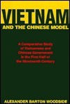Vietnam and the Chinese Model: A Comparative Study of Nguyen and Ch'ing Civil Government in the First Half of the Nineteenth Century, with a New Preface by Alexander Barton Woodside