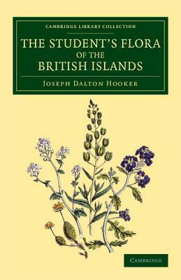 The Student's Flora of the British Islands by Joseph Dalton Hooker