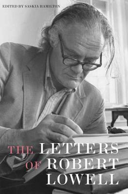 The Letters of Robert Lowell by Robert Lowell