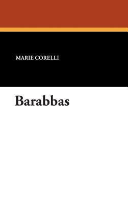 Barabbas by Marie Corelli