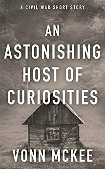 An Astonishing Host of Curiosities by Vonn McKee