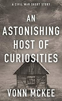 An Astonishing Host of Curiosities by Vonn McKee
