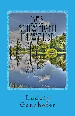 Das Schweigen im Walde by Ludwig Ganghofer