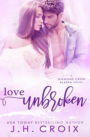 Love Unbroken by J.H. Croix