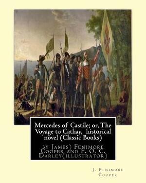 Mercedes of Castile; or, The Voyage to Cathay, historical novel (Classic Books): by J.(James) Fenimore Cooper and F. O. C. Darley, Felix Octavius Carr by F. O. C. Darley, J. Fenimore Cooper
