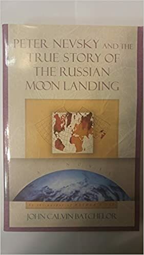 Peter Nevsky and the True Story of the Russian Moon Landing by John Calvin Batchelor