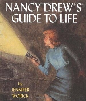 Nancy Drew's Guide To Life by Jennifer Worick