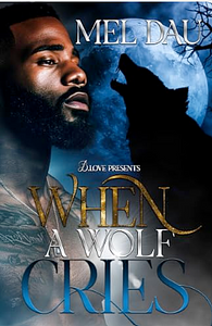 When a wolf Cries by Mel Dau